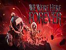 We Were Here Forever - wallpaper